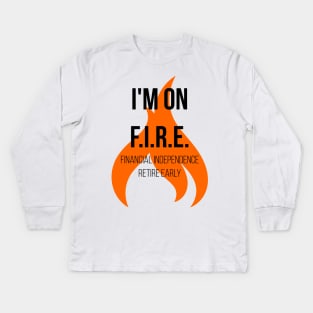 Financial Independence Retire Early FIRE Passive Income Freedom Kids Long Sleeve T-Shirt